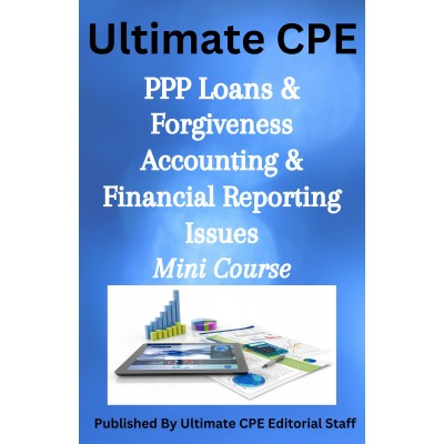 PPP Loans and Forgiveness Accounting & Financial Reporting Issues 2024 Mini Course